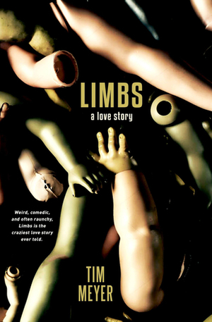 Limbs: A Love Story by Tim Meyer