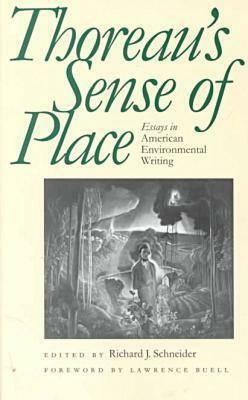 Thoreaus Sense of Place: Essays in American Environmental Writing by 