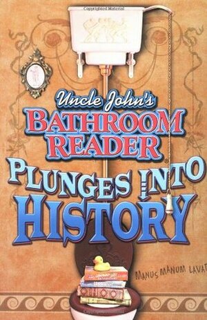 Uncle John's Bathroom Reader Plunges Into History by Bathroom Readers' Institute, Joann Padgett