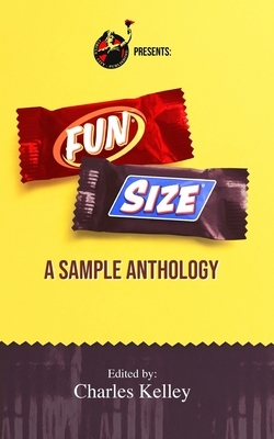 Fun Size: A Sample Anthology by Charles Kelley