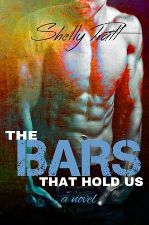 The Bars That Hold Us by Paris Pratt, Shelly Pratt