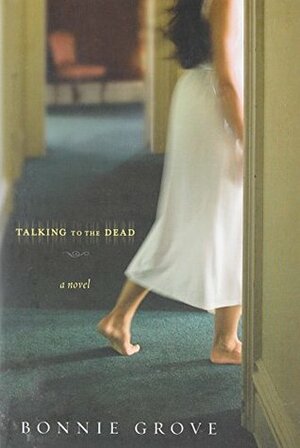 Talking to the Dead by Bonnie Grove