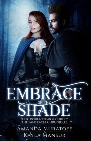 Embrace of the Shade: Part 1 of the Berylian Key Trilogy by Amanda Muratoff, Kayla Mansur