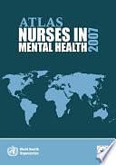 Atlas: Nurses in Mental Health 2007 by World Health Organization, International Council of Nurses