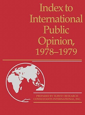 Index to International Public Opinion, 1978-1979 by Philip K. Hastings, Survey Research Consultants Internationa, Survey Research Consultants Internation