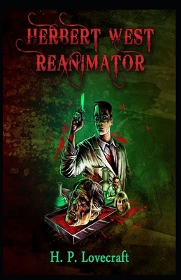 Herbert West: Reanimator Illustrated by H.P. Lovecraft