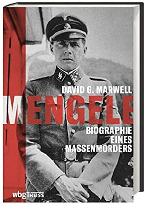 Mengele: Biographie eines Massenmörders by David G. Marwell