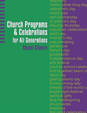 Church Programs & Celebrations for All Generations by Rachel Gilmore