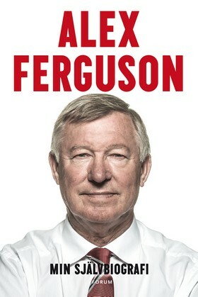 Min självbiografi by Alex Ferguson