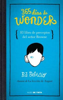365 Días de Wonder. El Libro de Preceptos del Señor Brown by R.J. Palacio