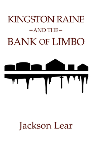 Kingston Raine and the Bank of Limbo by Jackson Lear