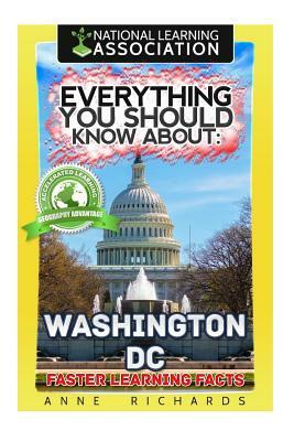 Everything You Should Know About: Washington DC by Anne Richards