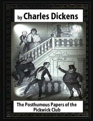 The Posthumous Papers of the Pickwick Club by Charles Dickens