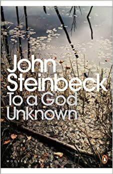 To A God Unknown - Kepada Ilah yang Tak Diketahui by John Steinbeck