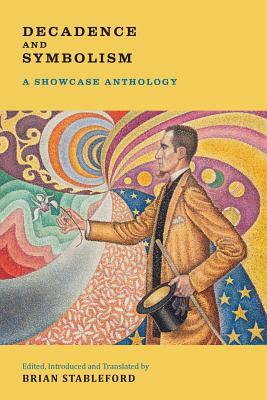 Decadence and Symbolism: A Showcase Anthology by Arthur Rimbaud, Charles Baudelaire
