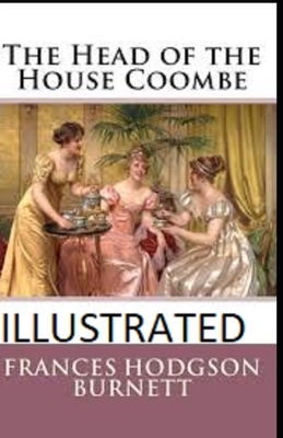 The Head of the House of Coombe Illustrated by Frances Hodgson Burnett