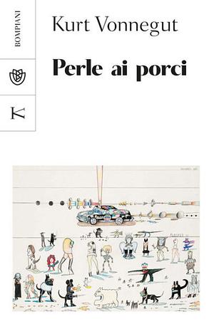 Perle ai porci by Kurt Vonnegut