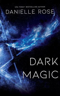 Dark Magic by Danielle Rose