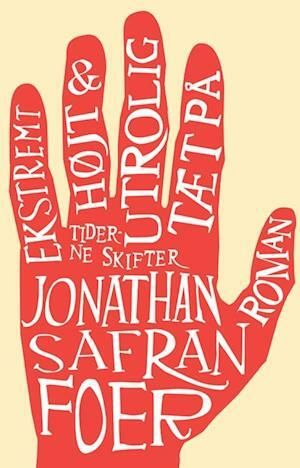 Ekstremt højt og utroligt tæt på  by Jonathan Safran Foer