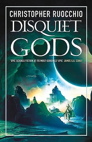 Disquiet Gods by Christopher Ruocchio