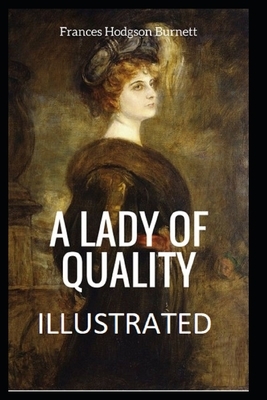 A Lady of Quality Illustrated by Frances Hodgson Burnett