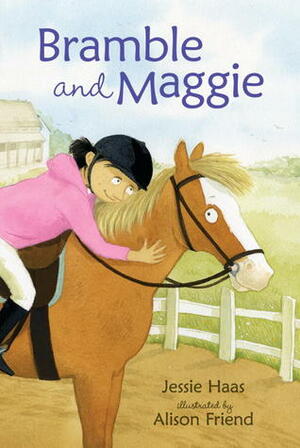 Bramble and Maggie: Horse Meets Girl by Jessie Haas, Alison Friend