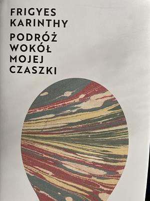 Podróż wokół mojej czaszki by Frigyes Karinthy