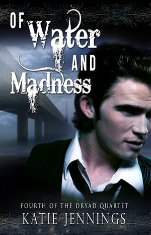 Of Water and Madness by Katie Jennings
