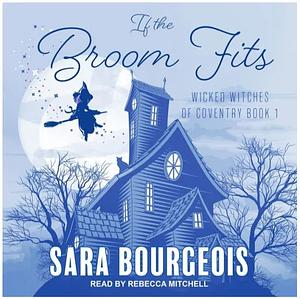 If the Broom Fits by Sara Bourgeois