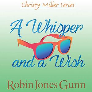 A Whisper and a Wish by Robin Jones Gunn