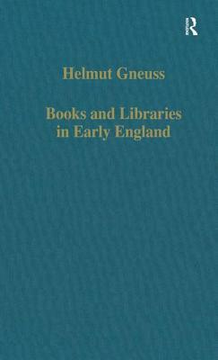 Books and Libraries in Early England by Helmut Gneuss