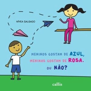 Meninos gostam de azul, meninas gostam de rosa. Ou não? by Nívea Salgado