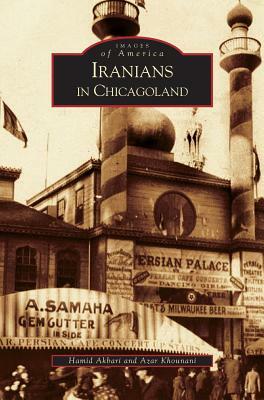 Iranians in Chicagoland by Hamid Akbari, Azar Khounani