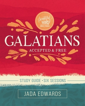 Galatians Study Guide: Accepted and Free by Jada Edwards