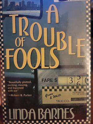 A Trouble of Fools by Linda Barnes