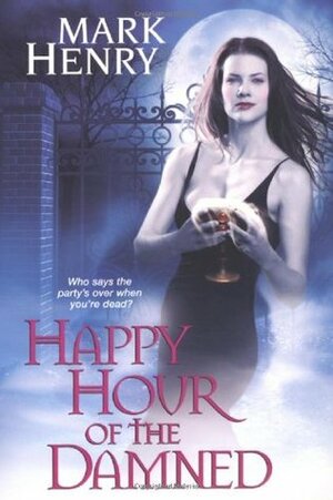 Happy Hour of the Damned by Mark Henry