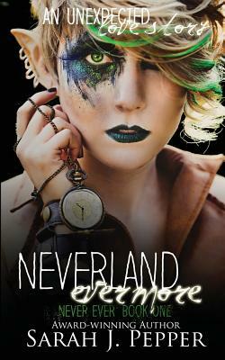 Neverland Evermore by Sarah J. Pepper