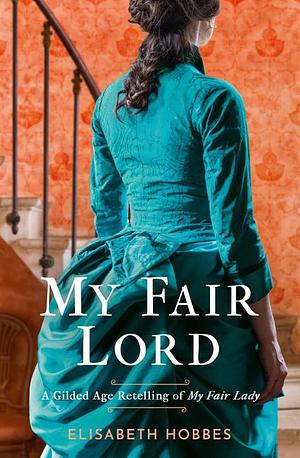 My Fair Lord  by Elisabeth Hobbes