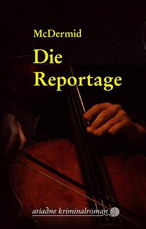 Die Reportage by Val McDermid