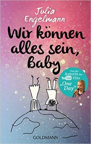 Wir können alles sein, Baby by Julia Engelmann