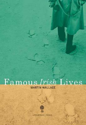 Famous Irish Lives by Martin Wallace