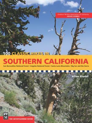 100 Classic Hikes in Southern California: San Bernardino National Forest/Angeles National Forest/Santa Lucia Mountains/Big Sur and the Sierras by Allen Riedel