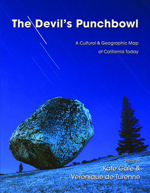 The Devil's Punchbowl: A CulturalGeographic Map of California Today by Veronique de Turenne, Kate Gale