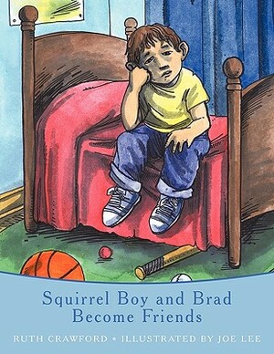 Squirrel Boy and Brad Become Friends by Ruth Crawford