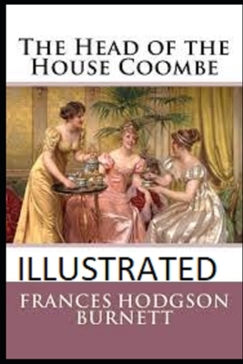 The Head of the House of Coombe Illustrated by Frances Hodgson Burnett