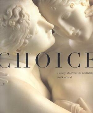 Choice: Twenty-One Years of Collecting for Scotland by Timothy Clifford
