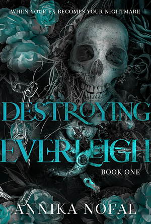 Destroying Everleigh by Annika Nofal