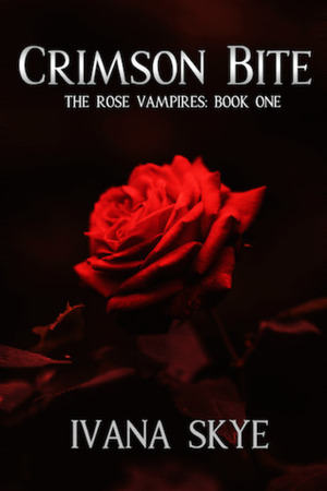 Crimson Bite (The Rose Vampires, #1) by Ivana Skye