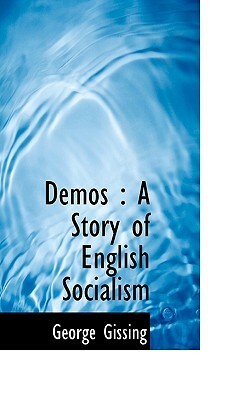 Demos: A Story of English Socialism by George Gissing