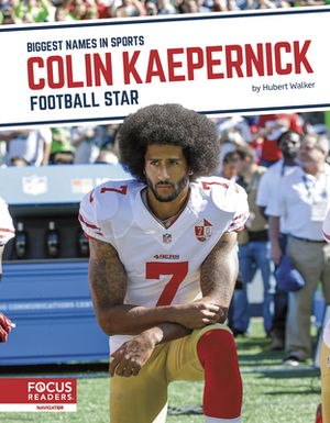 Colin Kaepernick: Football Star by Hubert Walker